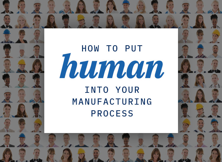 How to Put Human into Your Manufacturing Process | Clark Rubber & Plastic