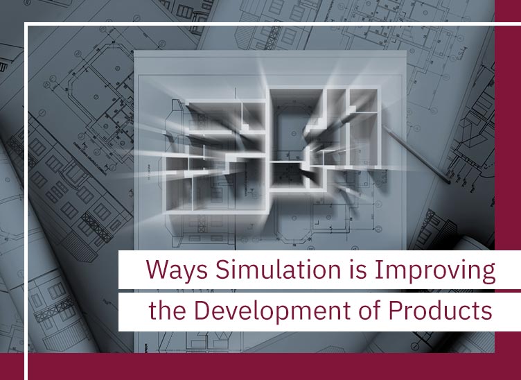Ways Simulation is Improving the Development of Products | Clark Rubber and Plastic
