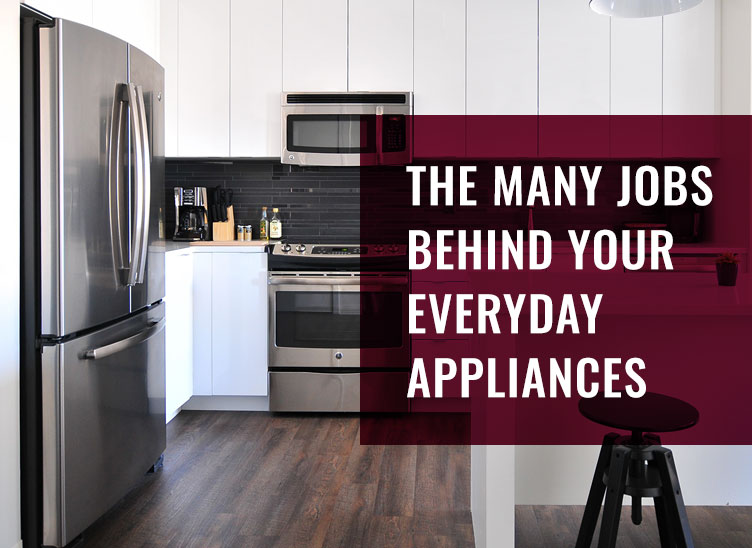 Many Jobs Behind Your Appliances